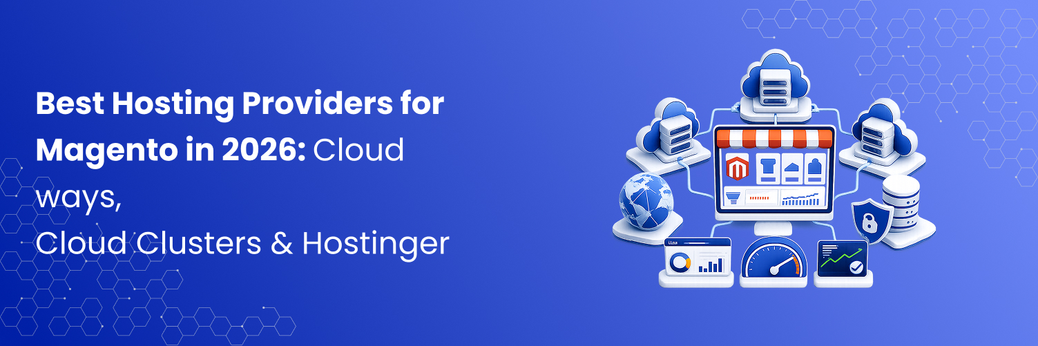 Best Hosting Providers for Magento in 2026: Cloudways, CloudClusters & Hostinger