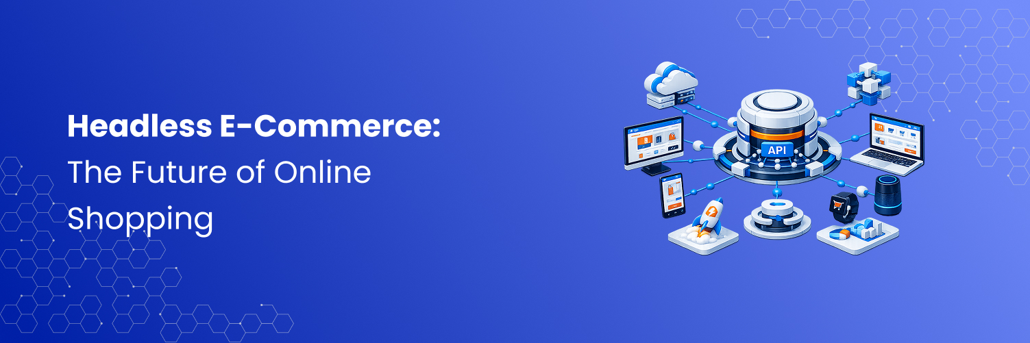 Headless E-Commerce: The Future of Online Shopping