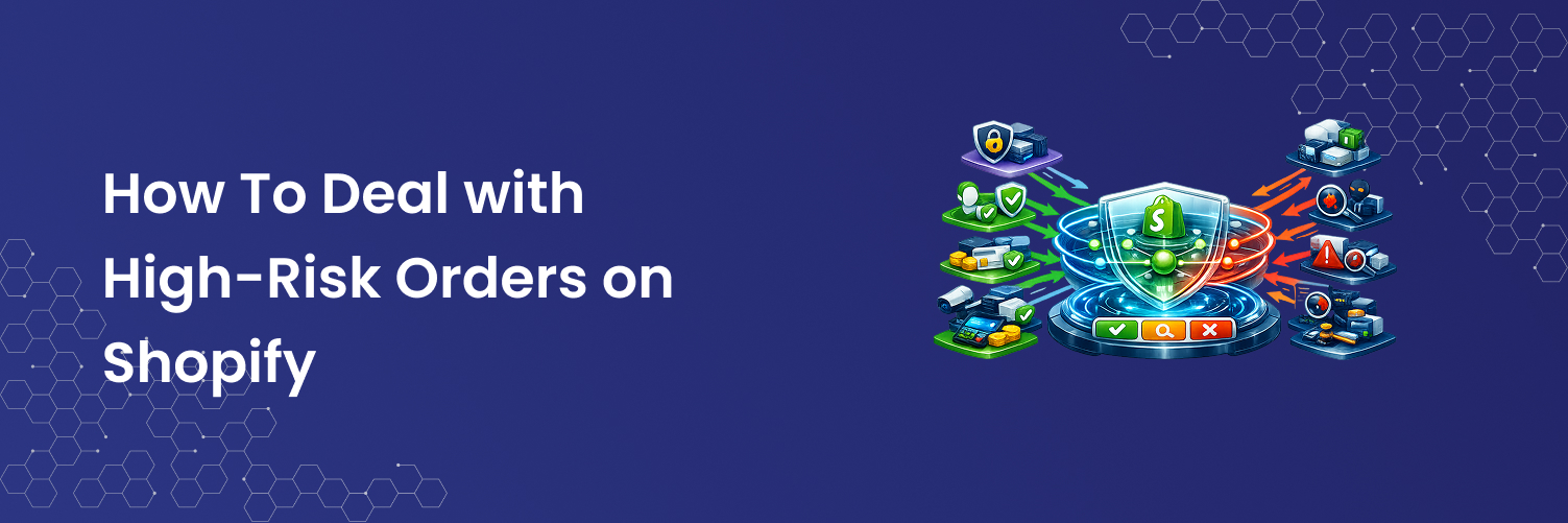 How To Deal with High-Risk Orders on Shopify