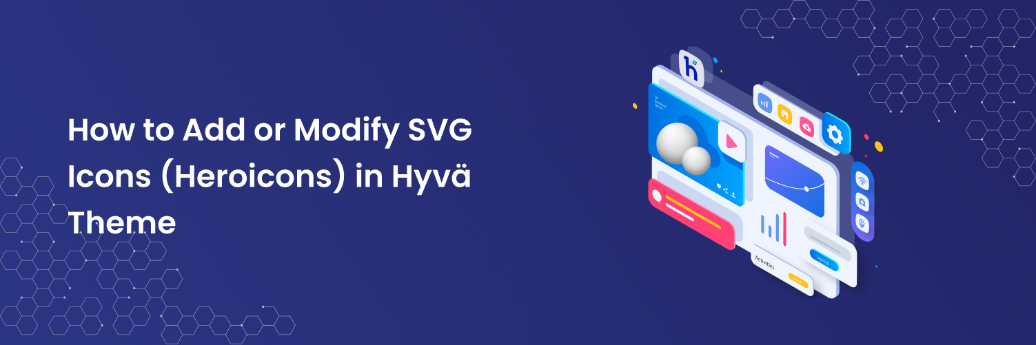 How to Add or Modify SVG Icons (Heroicons) in Hyvä Theme