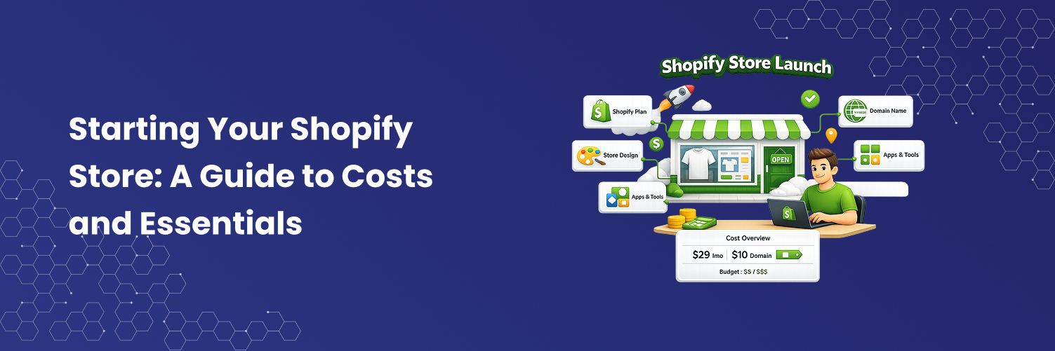Starting Your Shopify Store: A Guide to Costs and Essentials