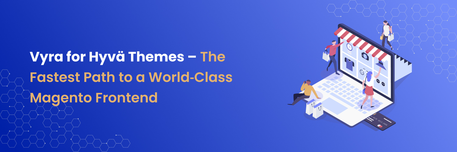 Vyra for Hyvä Themes – The Fastest Path to a World‑Class Magento Frontend