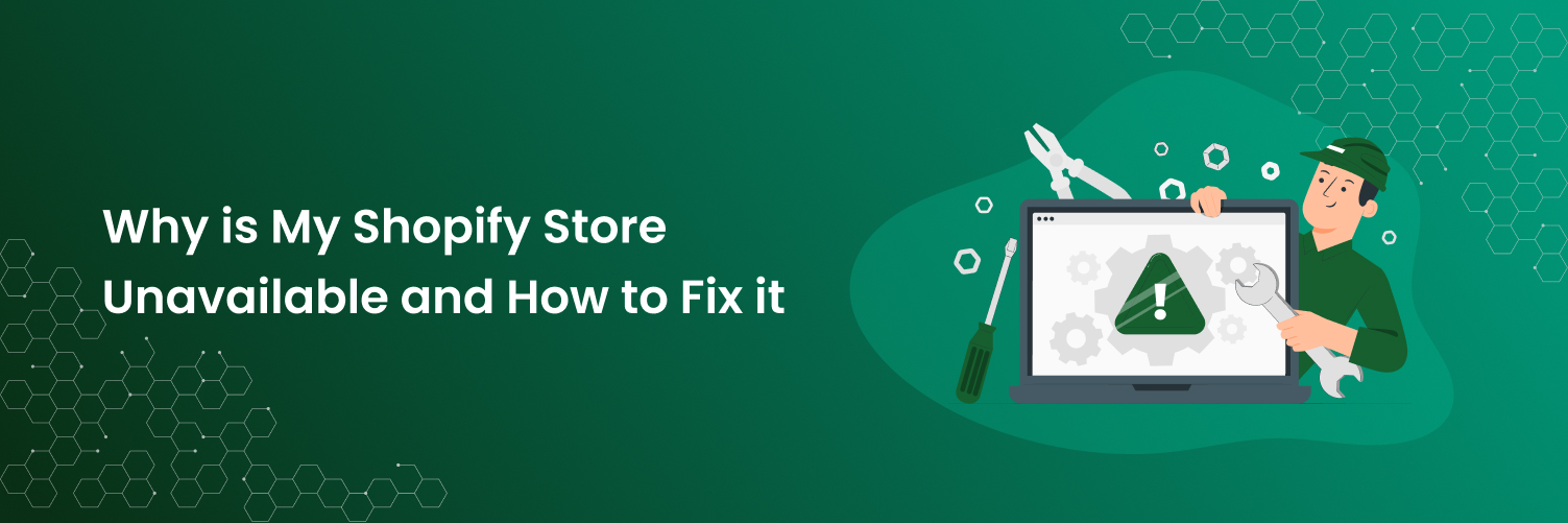 Why is My Shopify Store Unavailable and How to Fix it