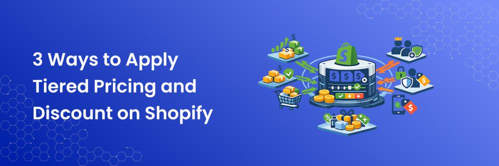 3 Ways to Apply Tiered Pricing and Discount on Shopify