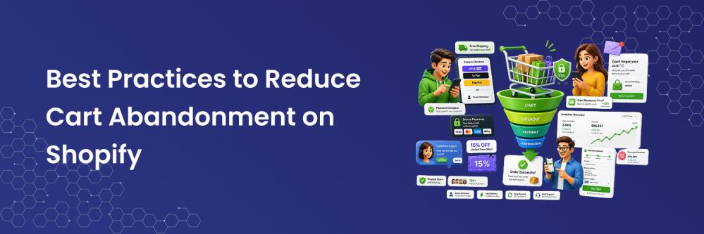 Best Practices to Reduce Cart Abandonment on Shopify 