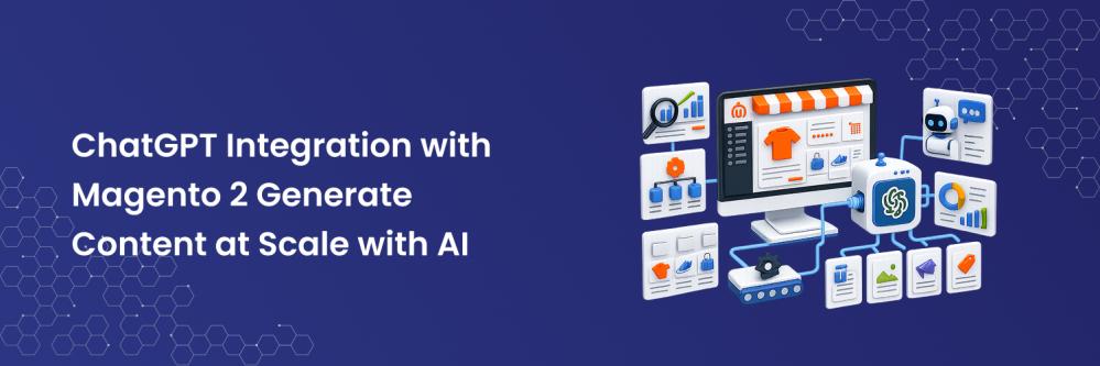 ChatGPT Integration with Magento 2 Generate Content at Scale with AI