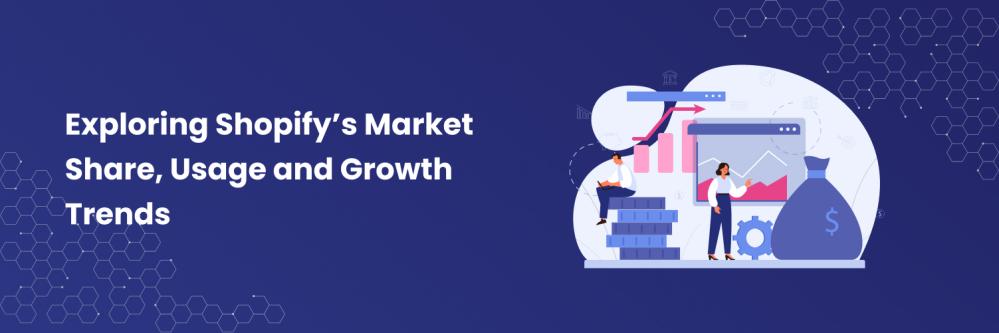  Exploring Shopify’s Market Share, Usage and Growth Trends