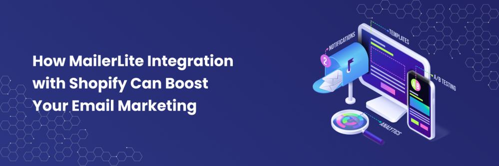 How MailerLite Integration with Shopify Can Boost Your Email Marketing