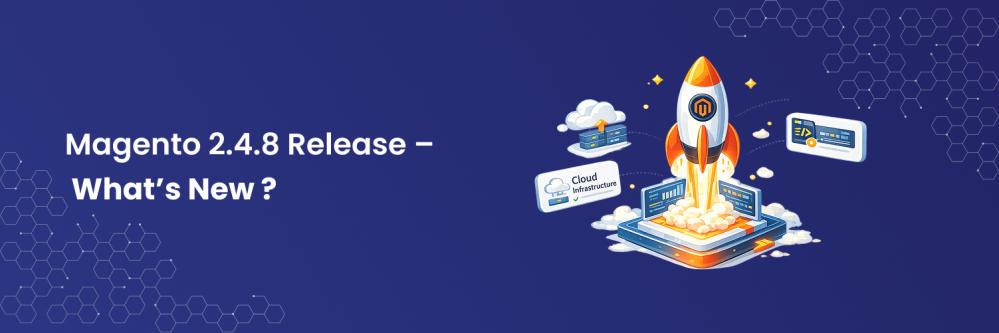 Magento 2.4.8  Release – What’s New ?