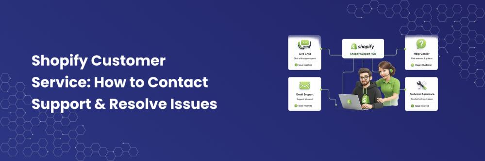 Shopify Customer Service: How to Contact Support & Resolve Issues