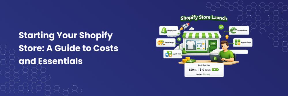 Starting Your Shopify Store: A Guide to Costs and Essentials